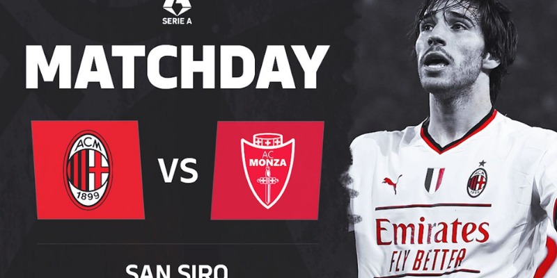 Trực Tiếp Kèo Trận Milan vs Monza 25/5/2025 20h00 3 Milan vs Monza